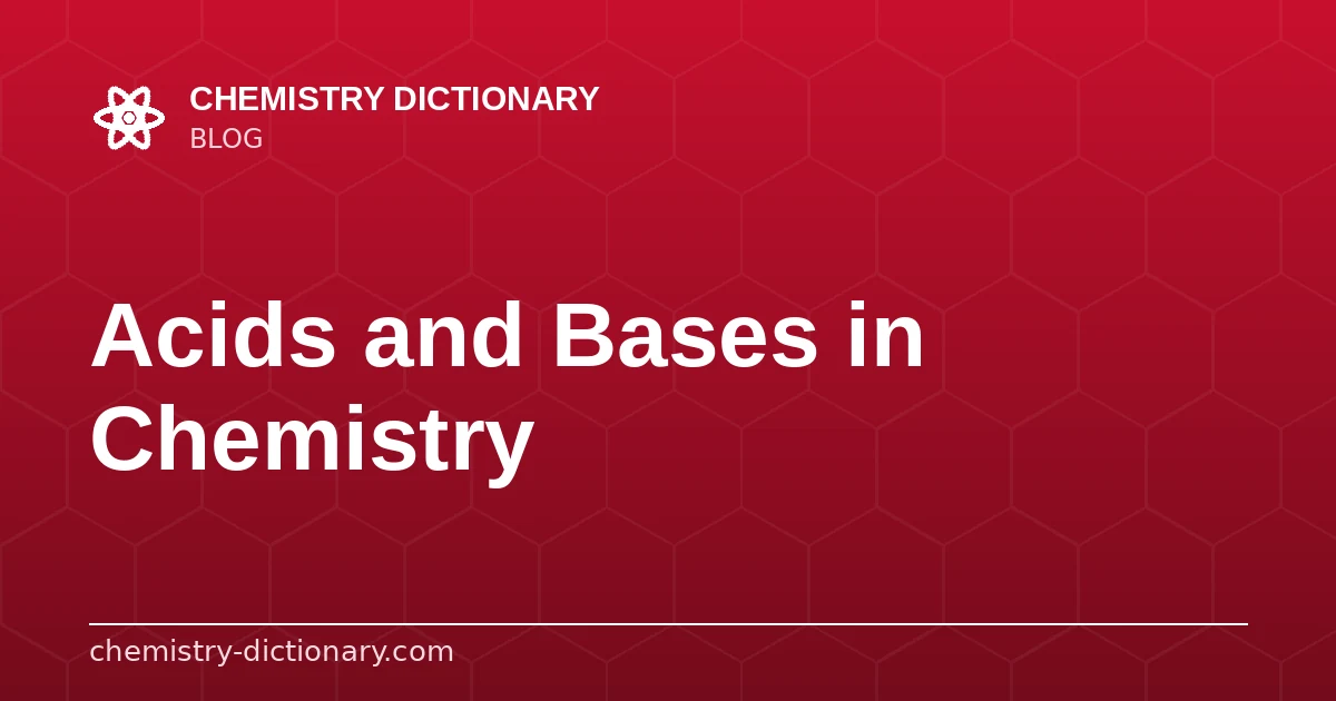 Acids and Bases in Chemistry