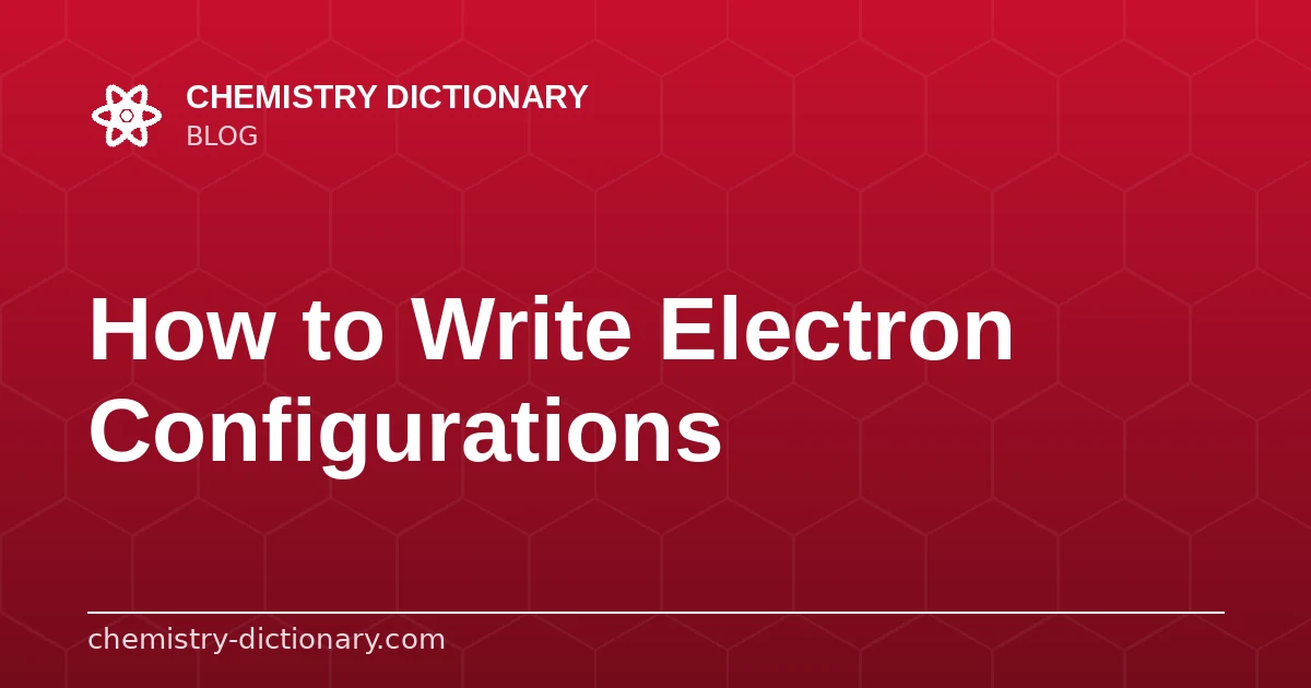 How to Write Electron Configurations (Step by Step)